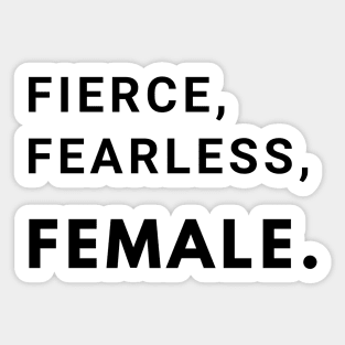 Fierce, Fearless, Female. Sticker